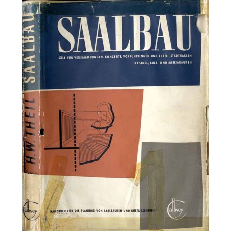 Saalbau. Handbuch für die Planung von Saalbauten. Säle für Versammlungen, Konzerte, Vorführungen und Feste, Aula-, Kasino- und M