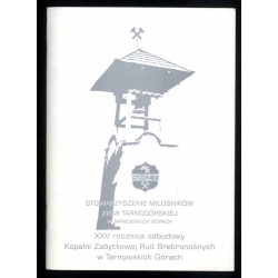 Materiały z Sympozjum poświęconego XXV rocznicy odbudowy Kopalni Zabytkowej Rud Srebronośnych w Tarnowskich Górach zorganizowane