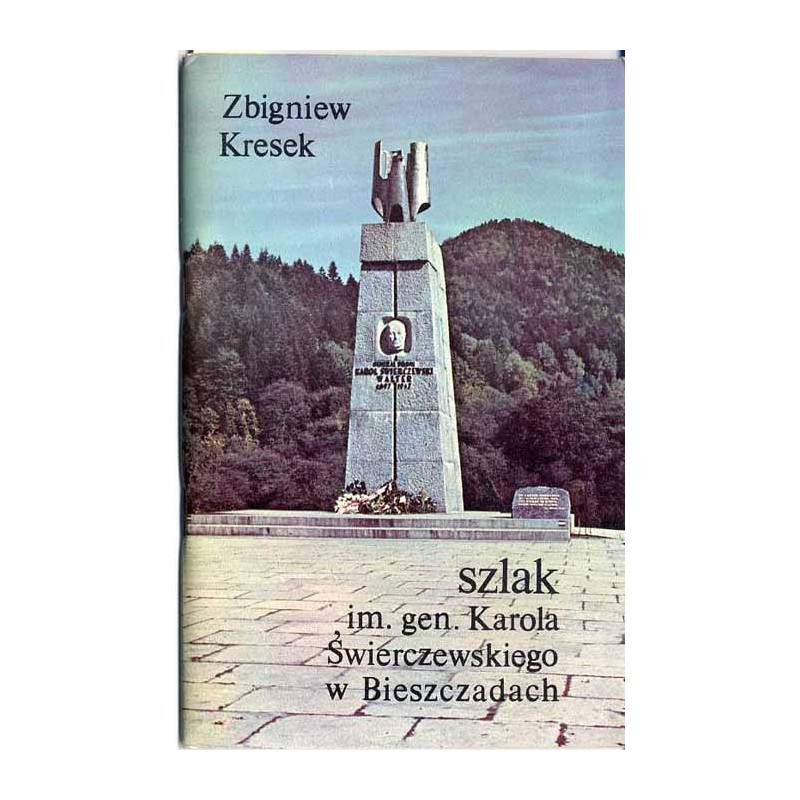 Szlak imienia generała Karola Świerczewskiego w Bieszczadach. Przewodnik turystyczny