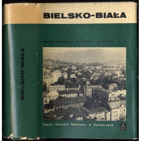 Bielsko-Biała. Zarys rozwoju miasta i powiatu