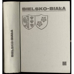 Bielsko-Biała. Zarys rozwoju miasta i powiatu