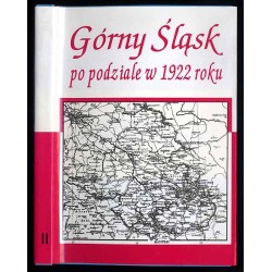Górny Śląsk po podziale w 1922 roku. Co Polska, a co Niemcy dały mieszkańcom tej ziemi? Praca zbiorowa. T.2