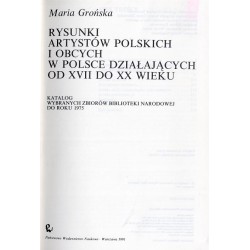 Rysunki artystów polskich i obcych w Polsce działających od XVII do XX wieku. Katalog wybranych zbiorów Biblioteki Narodowej do