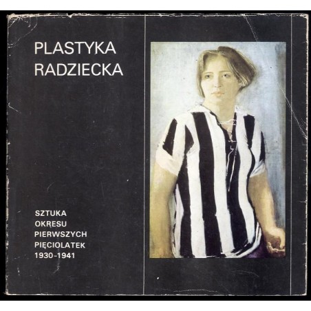 Plastyka radziecka. Sztuka okresu pierwszych pięciolatek 1930-1941, listopad 1983 Warszawa "Zachęta", grudzień 1983-styczeń 1984
