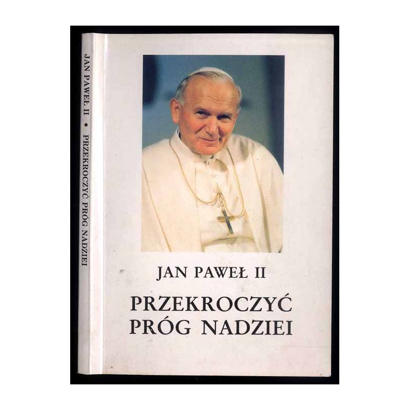 Przekroczyć próg nadziei. Jan Paweł II odpowiada na pytanie Vittoria Messoriego