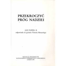 Przekroczyć próg nadziei. Jan Paweł II odpowiada na pytanie Vittoria Messoriego