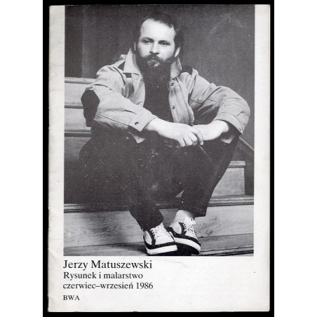 Jerzy Matuszewski. Rysunek i malarstwo, czerwiec-wrzesień 1986. BWA w Krośnie, w Tarnowie, w Przemyślu