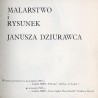 Malarstwo i rysunek Janusza Dziurawca. Wystawa premierowa: sierpień 1985 r. - Galeria BWA "Piwnice" Kielce wrzesień 1985 r. - G