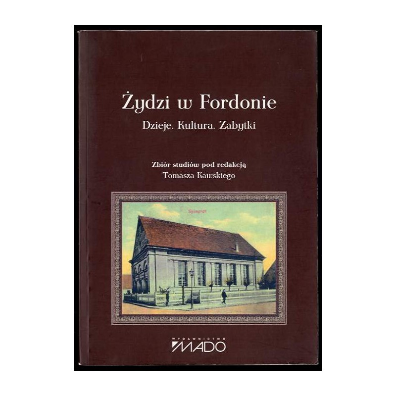 Żydzi w Fordonie. Dzieje, kultura, zabytki. Zbiór studiów