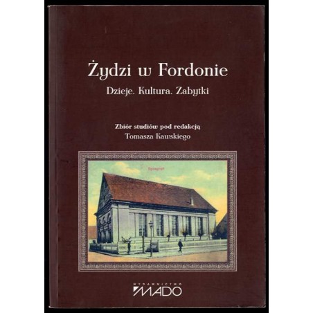 Żydzi w Fordonie. Dzieje, kultura, zabytki. Zbiór studiów