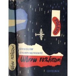 Wbrew rozkazowi. Wspomnienia oficera prasowego 1939-1945