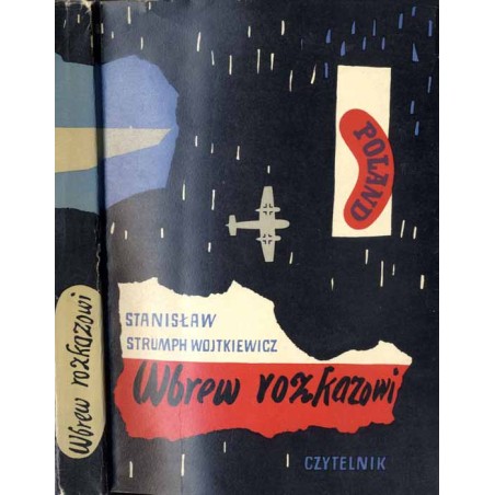 Wbrew rozkazowi. Wspomnienia oficera prasowego 1939-1945