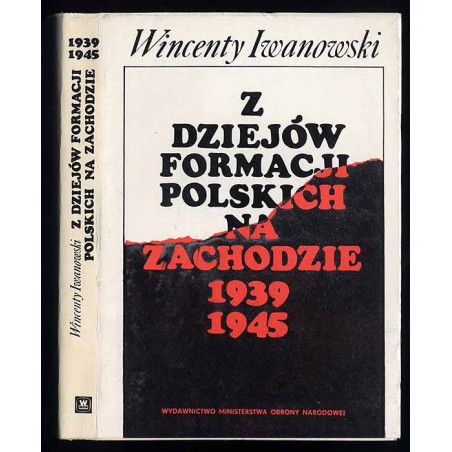 Z dziejów formacji polskich na Zachodzie 1939-1945