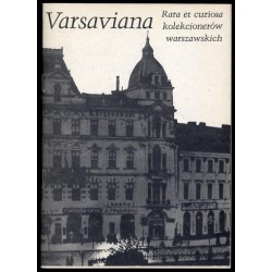 Varsaviana. Rara et curiosa. Druga wystawa kolekcjonerów warszawskich