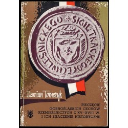Pieczęcie górnośląskich cechów rzemieślniczych z XV-XVIII wieku i ich znaczenie historyczne