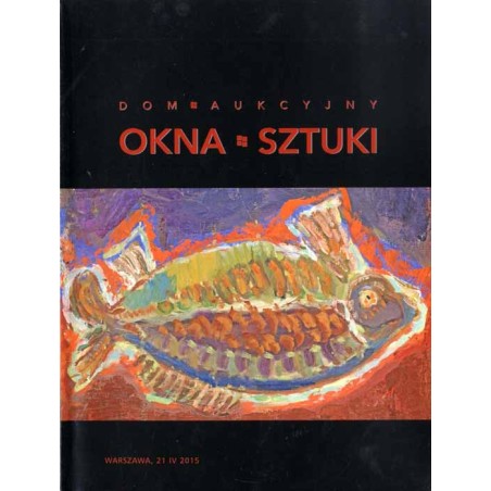 Maria i Andrzej Ochalscy. Dom Aukcyjny OKNA SZTUKI. Aukcja 39 (189). Warszawa, 21 kwietnia 2015