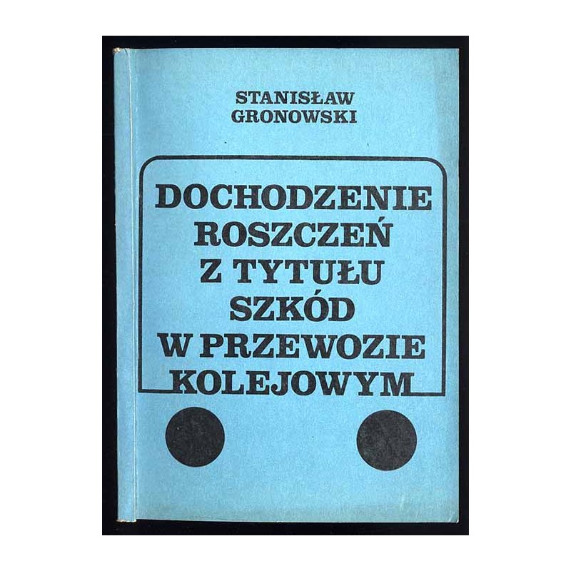 Dochodzenie roszczeń z tytułu szkód w przewozie kolejowym