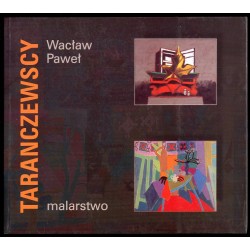 Pokolenia. Wystawa malarstwa Wacława i Pawła Taranczewskich 18 III-5 IV 2001, Centrum Kultury "Zamek" w Poznaniu, 9.IV-21.IV.200