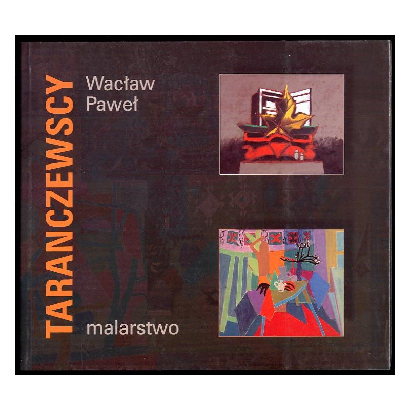 Pokolenia. Wystawa malarstwa Wacława i Pawła Taranczewskich 18 III-5 IV 2001, Centrum Kultury "Zamek" w Poznaniu, 9.IV-21.IV.200