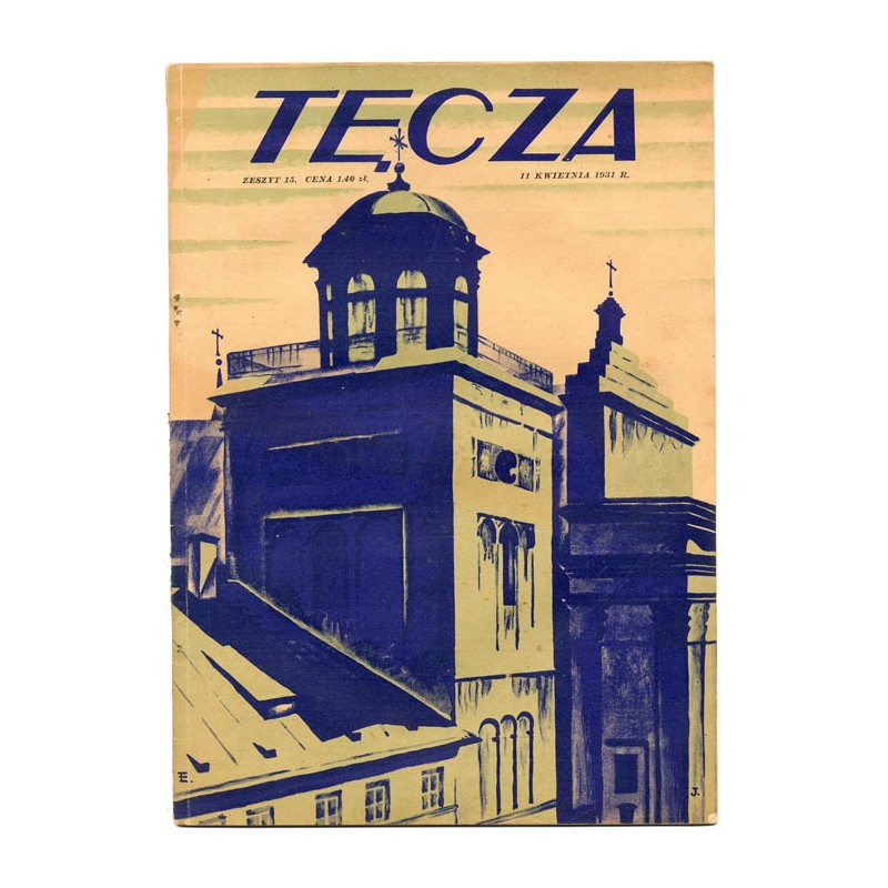 Tęcza. Ilustrowane pismo tygodniowe. R.5 (1931). Z. 15 (11 kwietnia 1931) / Edmund John / Warszawa / Roger Raczyński / Kalisz /