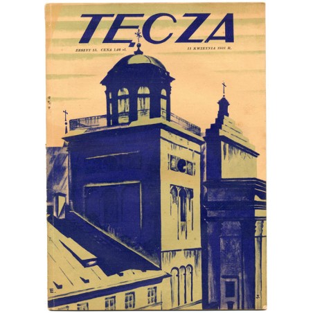 Tęcza. Ilustrowane pismo tygodniowe. R.5 (1931). Z. 15 (11 kwietnia 1931) / Edmund John / Warszawa / Roger Raczyński / Kalisz /