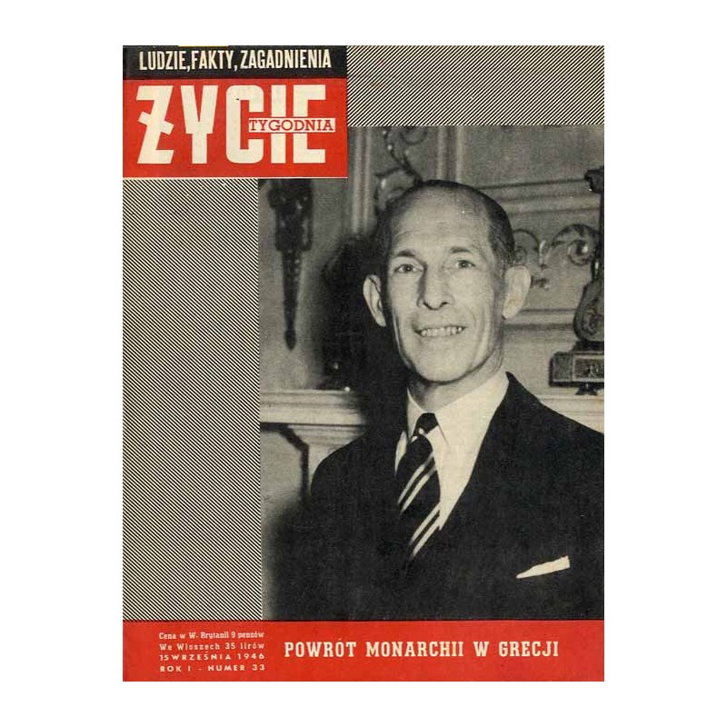 Życie Tygodnia. Ludzie, fakty, zagadnienia. R.1 (1946). Nr 33 (15 września 1946) / Jerzy II Grecki