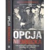 Opcja niemiecka czyli jak polscy antykomuniści próbowali porozumieć się z III Rzeszą