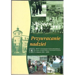 Przywracanie nadziei. "Repty" Górnośląskie Centrum Rehabilitacji im. gen. Jerzego Ziętka w Tarnowskich Górach w latach 1961-2005