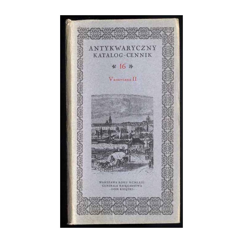 Antykwaryczny katalog-cennik. 16, Varsoviana II