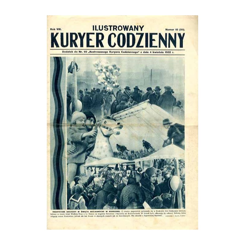 Ilustrowany Kurier Codzienny (Dodatek). R.8 (1932). Nr 15 (366). Dodatek do Nr 93 "Ilustrowanego Kuriera Codziennego" z dnia 4 k