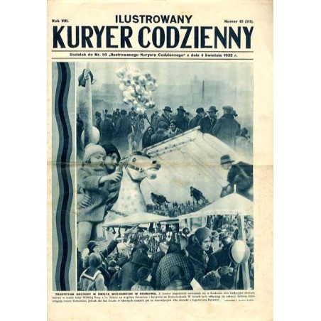Ilustrowany Kurier Codzienny (Dodatek). R.8 (1932). Nr 15 (366). Dodatek do Nr 93 "Ilustrowanego Kuriera Codziennego" z dnia 4 k