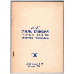 25 lat Zakładu Kartografii Instytutu Geografii Uniwersytetu Warszawskiego
