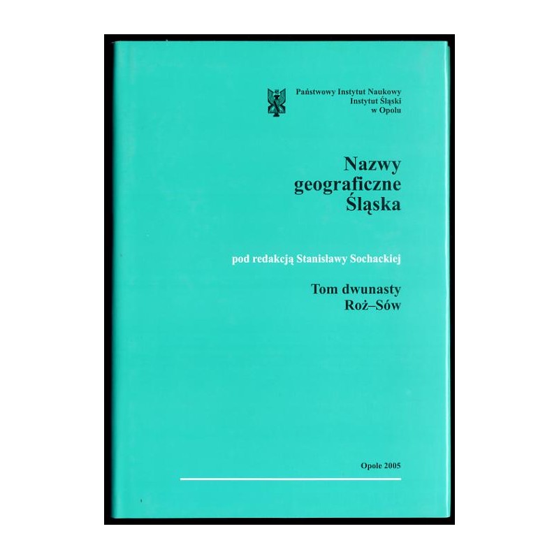 Słownik etymologiczny nazw geograficznych Śląska. T. 12: Róż-Sów