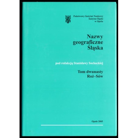 Słownik etymologiczny nazw geograficznych Śląska. T. 12: Róż-Sów