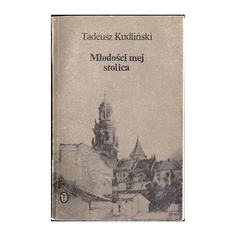 Młodości mej stolica. Wspomnienia krakowianina z okresu między wojnami