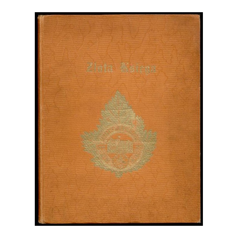 Złota Księga Pamiątkowa 1873-1923. Z okazyi pięćdziesięciolecia Zjednoczenia Polskiego Rzymsko-Katolickiego w Ameryce
