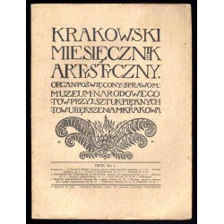 Krakowski Miesięcznik Artystyczny. Organ poświęcony sprawom: Muzeum Narodowego, Towarzystwa Przyjaciół Sztuk Pięknych i Towarzys
