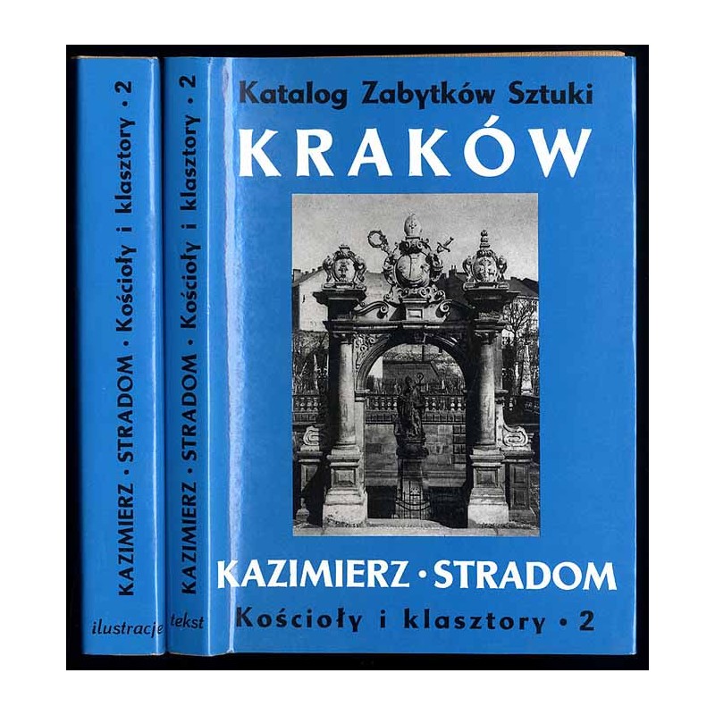 Katalog zabytków sztuki w Polsce. T.4: Miasto Kraków. Cz.5: Kazimierz i Stradom kościoły i klasztory, [cz.] 2. 2t