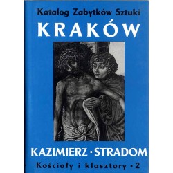 Katalog zabytków sztuki w Polsce. T.4: Miasto Kraków. Cz.5: Kazimierz i Stradom kościoły i klasztory, [cz.] 2. 2t