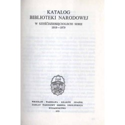 Katalog Biblioteki Narodowej w sześćdziesięciolecie serii 1919-1979