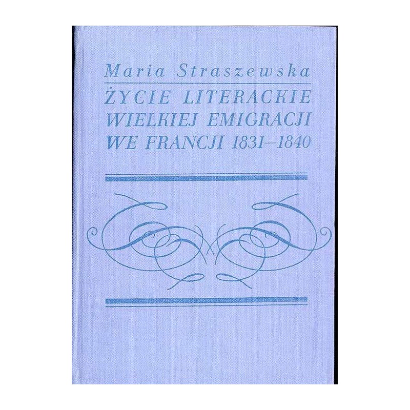 Życie literackie Wielkiej Emigracji we Francji 1831-1840