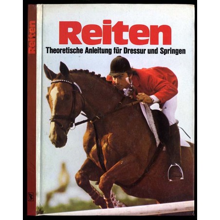 Reiten. Theoretische Anleitung für Dressur und Springen