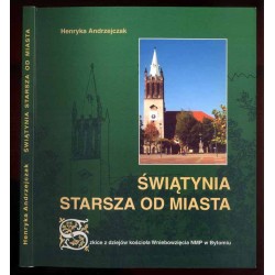 Świątynia starsza od miasta. Szkice z dziejów kościoła Wniebowzięcia NMP w Bytomiu