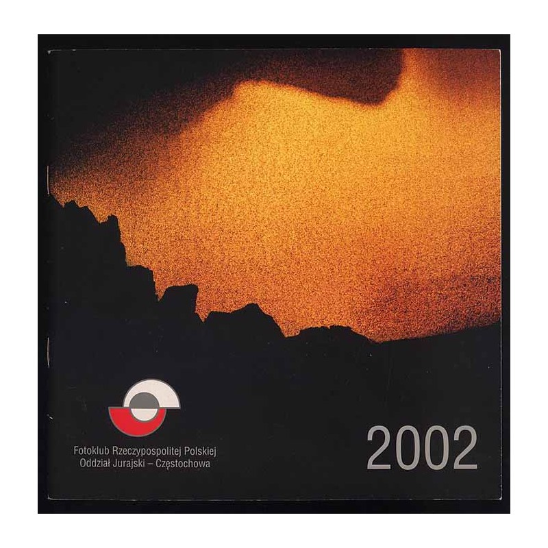 Fotoklub Rzeczypospolitej Polskiej. Oddział Jurajski w Częstochowie. 2002