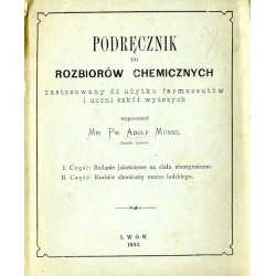 Podręcznik do rozbiorów chemicznych zastosowany do użytku farmaceutów i uczni szkół wyższych