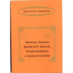 Misterium Dionizosa. Ironiczny dialog Wyspiańskiego z romantyzmem