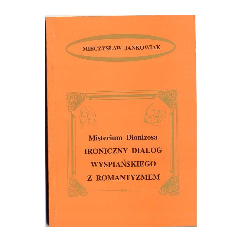 Misterium Dionizosa. Ironiczny dialog Wyspiańskiego z romantyzmem