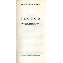 Głogów. Informator historyczny i turystyczny