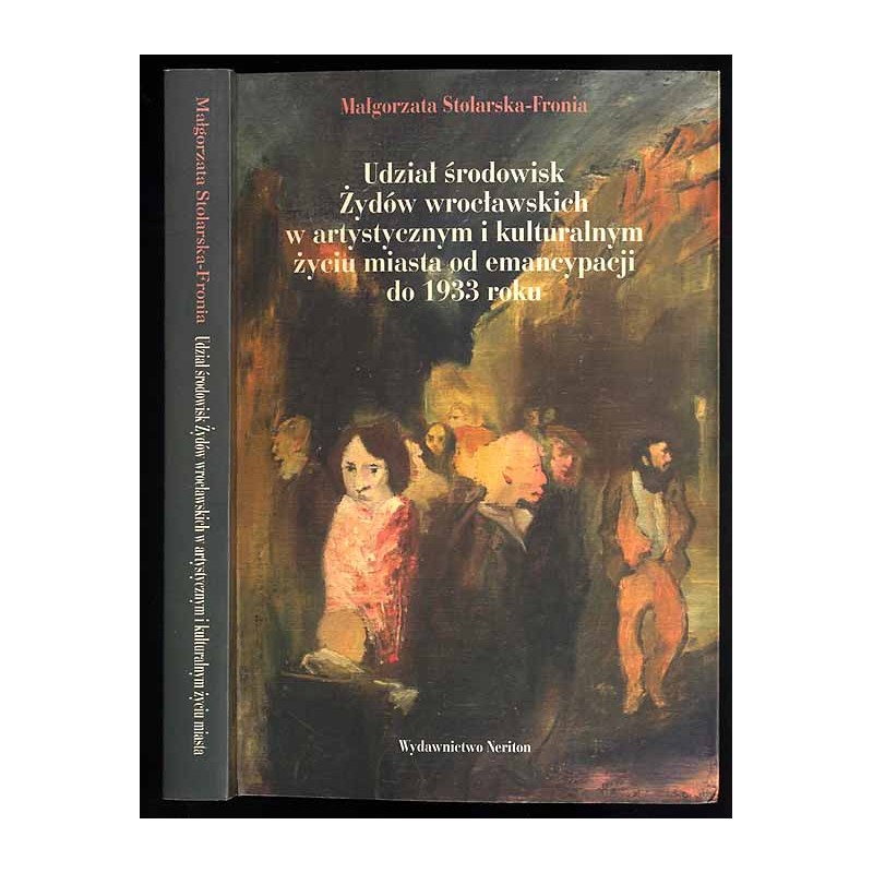 Udział środowisk Żydów wrocławskich w artystycznym i kulturalnym życiu miasta od emancypacji do 1933 roku