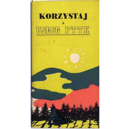 Korzystaj z usług PTTK [Polskiego Towarzystwa Turystyczno-Krajoznawczego]